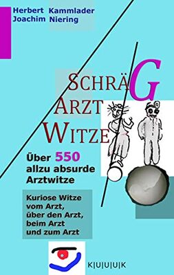 Alle Details zum Kinderbuch Schräg-Arzt-Witze: Über 550 allzu absurde Arztwitze - Kuriose Arztwitze vom Arzt, über den Arzt, beim Arzt und zum Arzt und ähnlichen Büchern