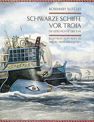 Alle Details zum Kinderbuch Schwarze Schiffe vor Troja: Die Geschichte der Ilias und ähnlichen Büchern