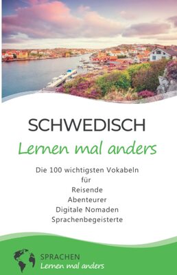 Schwedisch lernen mal anders - Die 100 wichtigsten Vokabeln: Für Reisende, Abenteurer, Digitale Nomaden, Sprachenbegeisterte (Mit 100 Vokabeln um die Welt) bei Amazon bestellen