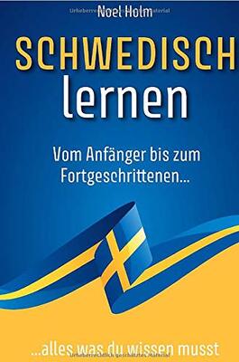 Alle Details zum Kinderbuch Schwedisch lernen: Vom Anfänger bis zum Fortgeschrittenen, alles was du wissen musst und ähnlichen Büchern