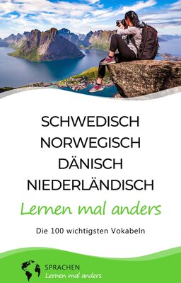 Alle Details zum Kinderbuch Schwedisch, Norwegisch, Dänisch, Niederländisch lernen mal anders - Die 100 wichtigsten Vokabeln: Für Reisende, Abenteurer, Digitale Nomaden, Sprachenbegeisterte (Mit 100 Vokabeln um die Welt) und ähnlichen Büchern