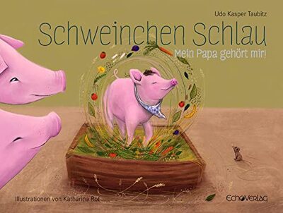 Alle Details zum Kinderbuch Schweinchen Schlau: Mein Papa gehört mir! und ähnlichen Büchern
