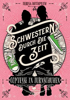 Alle Details zum Kinderbuch Schwestern durch die Zeit - Comtesse in Turnschuhen: Band 1 einer magischen Zeitreisegeschichte und ähnlichen Büchern