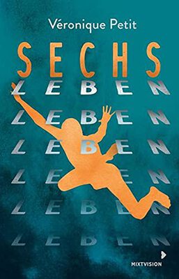 Alle Details zum Kinderbuch Sechs Leben: Rasantes Jugendbuch - Stellt die großen Fragen des Erwachsenwerdens und ähnlichen Büchern