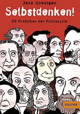 Alle Details zum Kinderbuch Selbstdenken!: 20 Praktiken der Philosophie und ähnlichen Büchern