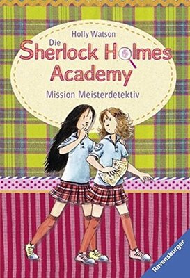 Alle Details zum Kinderbuch Die Sherlock Holmes Academy 3: Mission Meisterdetektiv (Ravensburger Taschenbücher) und ähnlichen Büchern