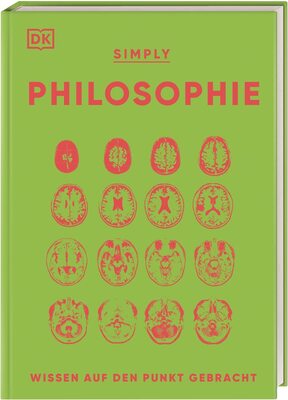 Alle Details zum Kinderbuch SIMPLY. Philosophie: Wissen auf den Punkt gebracht. Visuelles Nachschlagewerk zu 90 zentralen Themen der Philosophie und ähnlichen Büchern