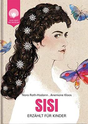 Alle Details zum Kinderbuch SISI - erzählt für Kinder: Das Leben der Kaiserin Elisabeth von Österreich (JULIE GEHT INS MUSEUM) und ähnlichen Büchern