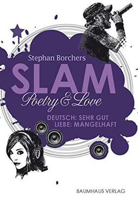 Alle Details zum Kinderbuch Slam - Poetry & Love: Deutsch: Sehr gut - Liebe: Mangelhaft und ähnlichen Büchern