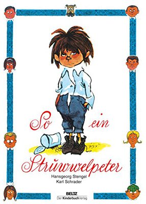 Alle Details zum Kinderbuch So ein Struwwelpeter: Lustige Geschichten und drollige Bilder und ähnlichen Büchern