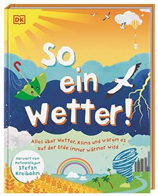 So ein Wetter!: Alles über Wetter, Klima und warum es auf der Erde immer wärmer wird. Mit einem Vorwort vom Meteorologen Stefan Kreibohm für Kinder ab 7 Jahren bei Amazon bestellen