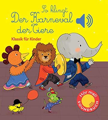 Alle Details zum Kinderbuch So klingt der Karneval der Tiere: Klassik für Kinder (Soundbuch) (Soundbücher) und ähnlichen Büchern