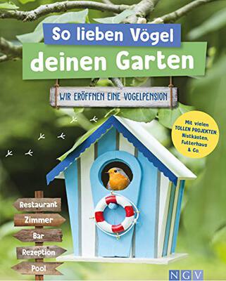 Alle Details zum Kinderbuch So lieben Vögel deinen Garten: Wir eröffnen eine Vogelpension. Mit vielen tollen Projekten: Nistkästen, Futterhaus & Co. und ähnlichen Büchern