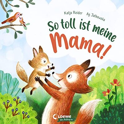 So toll ist meine Mama!: Bilderbuch zum Vorlesen ab 3 Jahre, Geschenk zum Muttertag (Loewe von Anfang an) bei Amazon bestellen