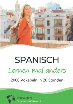 Alle Details zum Kinderbuch Spanisch lernen mal anders - 2000 Vokabeln in 20 Stunden: Spielend einfach Vokabeln lernen mit einzigartigen Merkhilfen und Gedächtnistraining für Anfänger und Wiedereinsteiger und ähnlichen Büchern