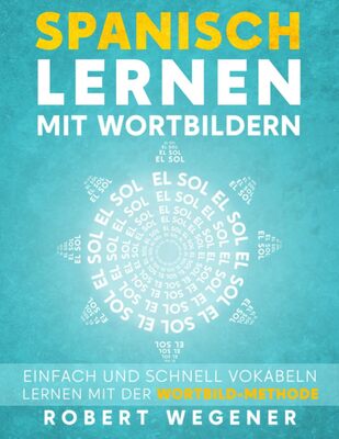 Alle Details zum Kinderbuch Spanisch lernen mit Wortbildern: Einfach und schnell Spanisch lernen mit Wortbildern (Wortschatz besser lernen für Kinder und Erwachsene - Neue Wege) und ähnlichen Büchern