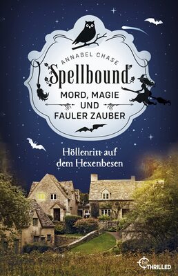 Alle Details zum Kinderbuch Spellbound - Höllenritt auf dem Hexenbesen: Mord, Magie und fauler Zauber und ähnlichen Büchern