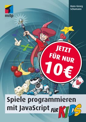 Alle Details zum Kinderbuch Spiele programmieren mit JavaScript für Kids: Schritt für Schritt programmieren lernen (mitp für Kids) und ähnlichen Büchern