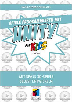 Alle Details zum Kinderbuch Spiele programmieren mit Unity: Mit Spaß 3D-Spiele selbst entwickeln (mitp für Kids) und ähnlichen Büchern