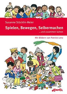 Alle Details zum Kinderbuch Spielen, Bewegen, Selbermachen.....und zusammen lachen und ähnlichen Büchern