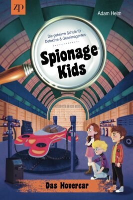 Alle Details zum Kinderbuch Spionage Kids - Die geheime Schule für Detektive und Geheimagenten: Das Hovercar (Band 2) und ähnlichen Büchern