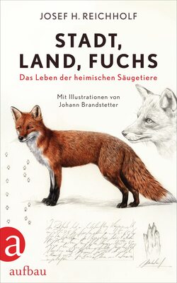 Alle Details zum Kinderbuch Stadt, Land, Fuchs: Das Leben der heimischen Säugetiere und ähnlichen Büchern