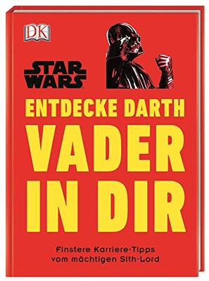 Alle Details zum Kinderbuch Star Wars™ Entdecke Darth Vader in dir: Finstere Karriere-Tipps vom mächtigen Sith-Lord (Kultige Lebensweisheiten) und ähnlichen Büchern