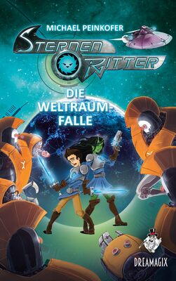 Alle Details zum Kinderbuch Sternenritter 6 Die Weltraumfalle: Ein Dreamagix-Buch und ähnlichen Büchern