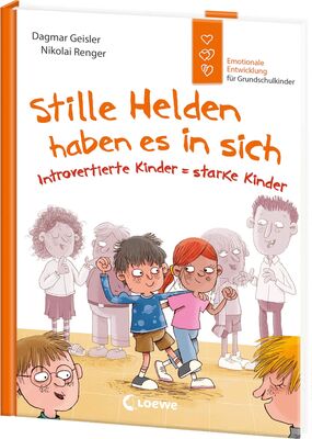 Alle Details zum Kinderbuch Stille Helden haben es in sich (Starke Kinder, glückliche Eltern): Introvertierte Kinder = starke Kinder - Emotionale Entwicklung für Grundschulkinder von Gefühlsexpertin Dagmar Geisler und ähnlichen Büchern