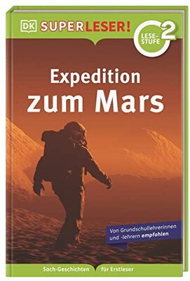 Alle Details zum Kinderbuch SUPERLESER! Expedition zum Mars: 2. Lesestufe, Sach-Geschichten für Erstleser. Für Kinder ab der 1./2. Klasse und ähnlichen Büchern