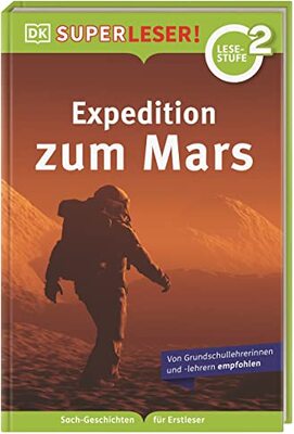 Alle Details zum Kinderbuch SUPERLESER! Expedition zum Mars: 2. Lesestufe, Sach-Geschichten für Erstleser. Für Kinder ab der 1./2. Klasse und ähnlichen Büchern