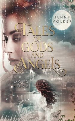 Alle Details zum Kinderbuch Tales of Gods and Angels - Mondsturm: abschließender Band der spannenden Urban-Fantasy-Saga (VergesseneMärchenSaga 3) und ähnlichen Büchern