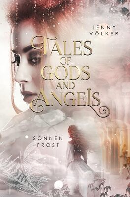 Alle Details zum Kinderbuch Tales of Gods and Angels - Sonnenfrost: Auftakt der magischen Urban-Fantasy-Trilogie (VergesseneMärchenSaga) und ähnlichen Büchern
