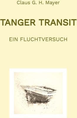 Alle Details zum Kinderbuch Tanger Transit: Ein Fluchtversuch und ähnlichen Büchern