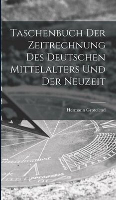 Taschenbuch Der Zeitrechnung Des Deutschen Mittelalters Und Der Neuzeit bei Amazon bestellen