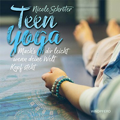 Teen Yoga: Mach’s dir leicht, wenn deine Welt Kopf steht bei Amazon bestellen