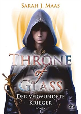 Alle Details zum Kinderbuch Throne of Glass – Der verwundete Krieger: Roman (Die Throne of Glass-Reihe, Band 6) und ähnlichen Büchern