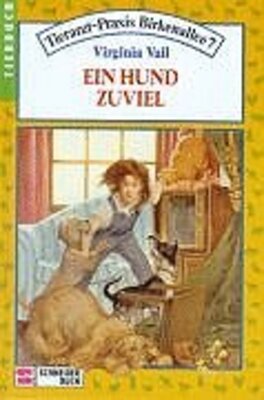 Alle Details zum Kinderbuch Tierarzt-Praxis-Birkenallee 7, Bd. 9 ein Hund zuviel und ähnlichen Büchern