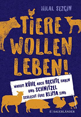 Alle Details zum Kinderbuch Tiere wollen leben!: Warum auch Kühe Rechte haben und Schnitzel schlecht fürs Klima sind und ähnlichen Büchern