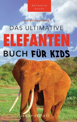 Alle Details zum Kinderbuch Elefanten-Bücher: Das Ultimative Elefanten-Buch für Kids: 100+ verblüffende Elefanten Fakten, Fotos & mehr (Tierfaktenbücher für Kinder, Band 24) und ähnlichen Büchern