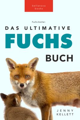 Alle Details zum Kinderbuch Fuchs Bücher: Das Ultimative Fuchs-Buch: 100+ erstaunliche Fakten über Füchse, Fotos, Quiz und BONUS Wortsuche Rätsel (Tierfaktenbücher für Kinder) und ähnlichen Büchern