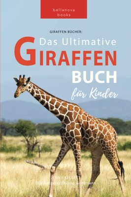 Alle Details zum Kinderbuch Giraffen Bücher: Das Ultimative Giraffen-Buch für Kids: 100+ erstaunliche Fakten über Giraffen, Fotos, Quiz und BONUS Wortsuche Puzzle (Tierfaktenbücher für Kinder) und ähnlichen Büchern