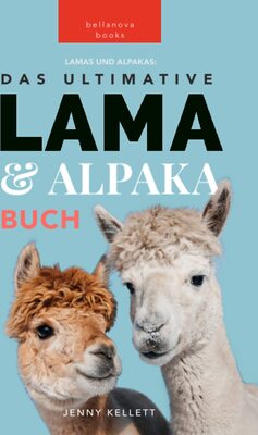 Alle Details zum Kinderbuch Lama & Alpaka Bücher: Das Ultimative Lama und Alpaka Buch für Kinder: 100+ Lama & Alpaka Fakten, Fotos, Quiz + Mehr (Tierfaktenbücher für Kinder) und ähnlichen Büchern