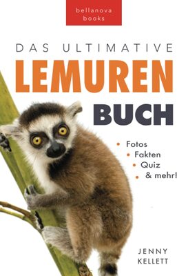 Alle Details zum Kinderbuch Lemuren-Bücher: Das Ultimative Lemuren-Buch für Kinder: 100+ erstaunliche Fakten über Lemuren & Makis, Fotos, Quiz und BONUS Wortsuche Rätsel: 100+ ... Mehr (Tierfaktenbücher für Kinder, Band 28) und ähnlichen Büchern