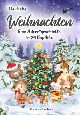 Alle Details zum Kinderbuch Tierische Weihnachten: Eine Adventgeschichte in 24 Kapiteln (Tierische Abenteuer, Band 2) und ähnlichen Büchern