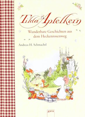 Alle Details zum Kinderbuch Tilda Apfelkern - Wunderbare Geschichten aus dem Heckenrosenweg und ähnlichen Büchern