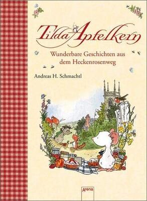 Alle Details zum Kinderbuch Tilda Apfelkern - Wunderbare Geschichten aus dem Heckenrosenweg und ähnlichen Büchern