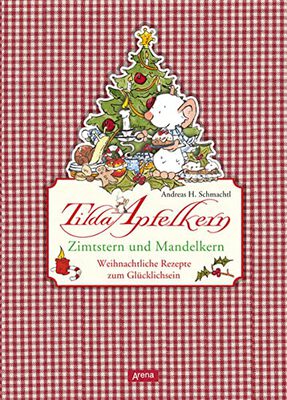 Alle Details zum Kinderbuch Tilda Apfelkern. Zimtstern und Mandelkern: Weihnachtliche Rezepte zum Glücklichsein und ähnlichen Büchern