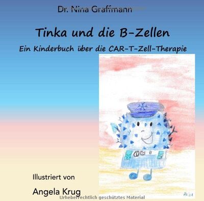 Tinka und die B-Zellen: Ein Kinderbuch über die CAR-T-Zell-Therapie bei Amazon bestellen