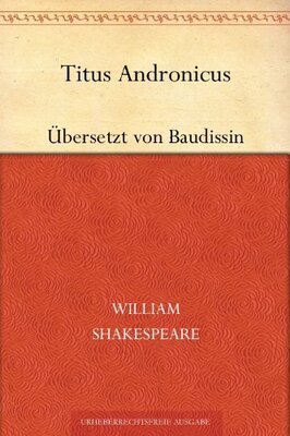 Alle Details zum Kinderbuch Titus Andronicus (Übersetzt von Baudissin) und ähnlichen Büchern